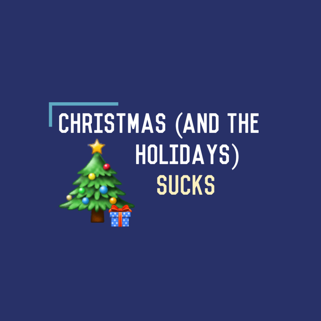 Christmas (and The Holidays) Sucks